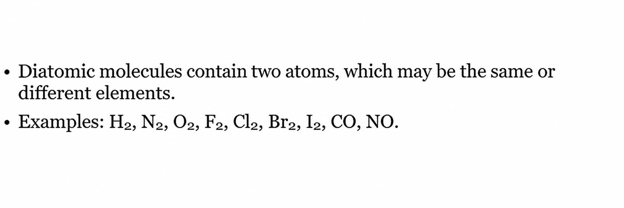 Diatomic molecules contain two atoms of the same or different elements, including H2 and CO.