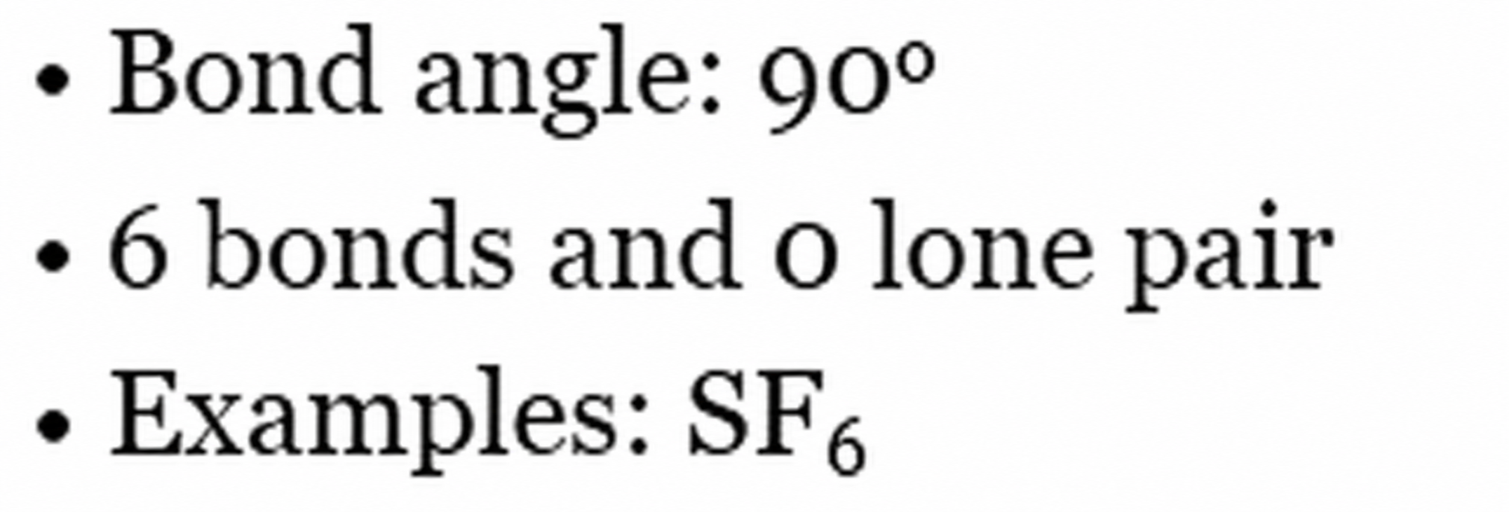 Octahedral SF6 with six bonds and no lone pairs on sulfur.