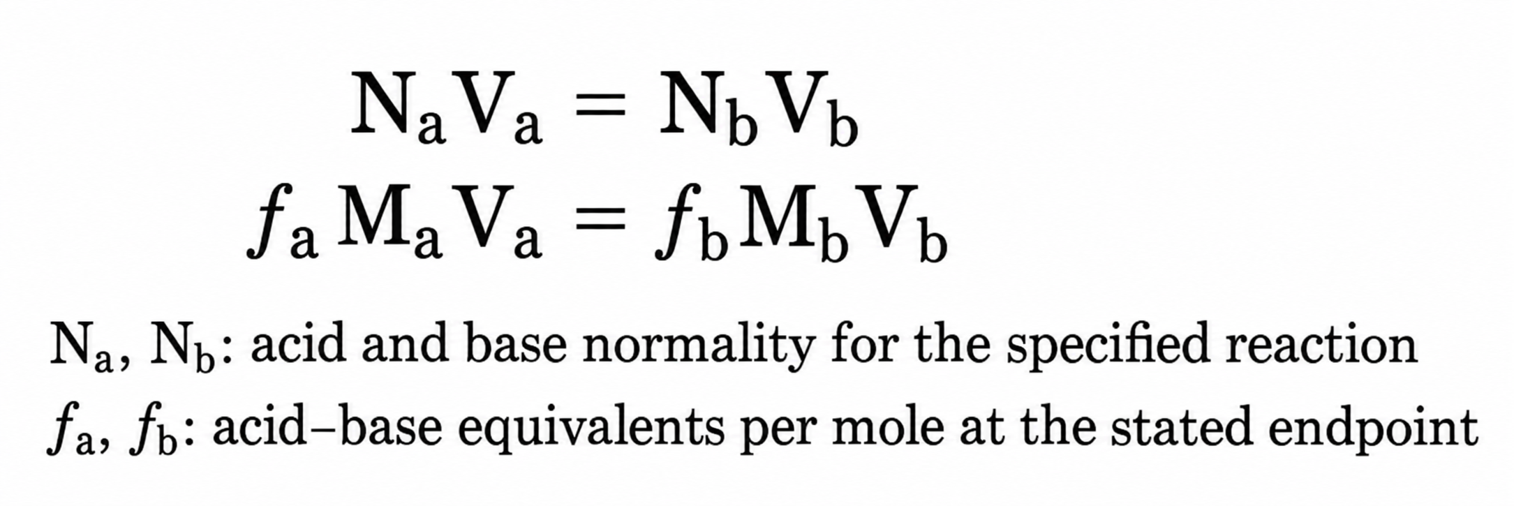 At the specified neutralization endpoint, acid and base equivalents are equal: NaVa=NbVb and faMaVa=fbMbVb.