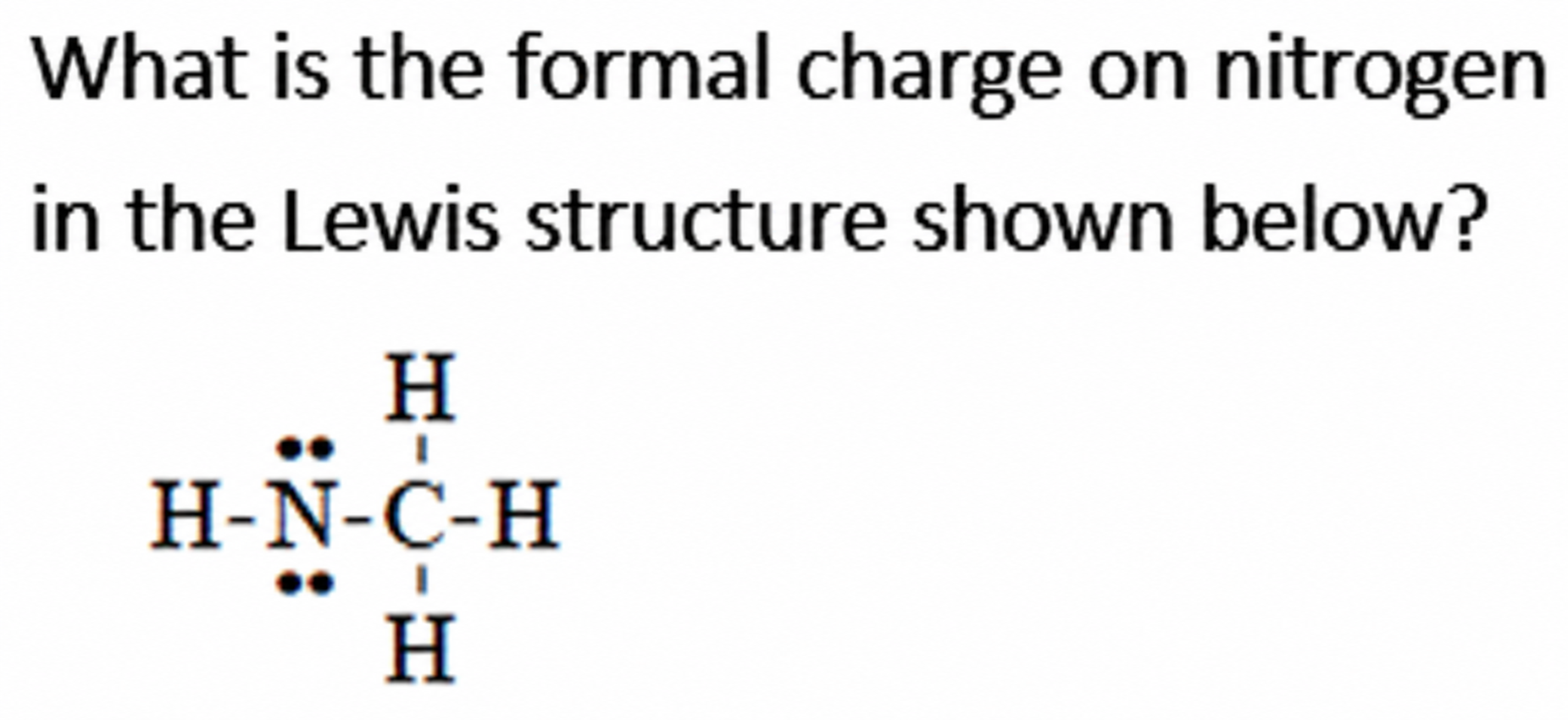 Nitrogen has two single bonds and two lone pairs in the displayed Lewis structure.
