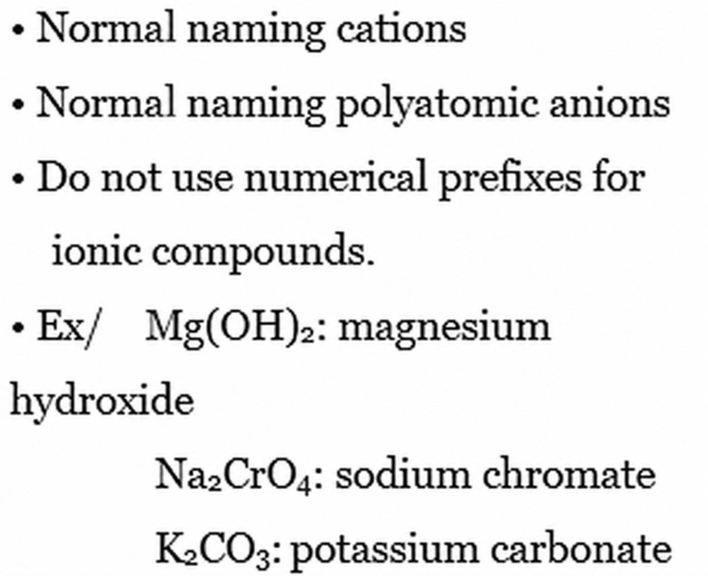 Do not use numerical prefixes for ionic compounds, including compounds containing polyatomic anions.